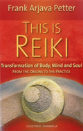 This is Reiki: Transformation of Body, Mind and Soul from th